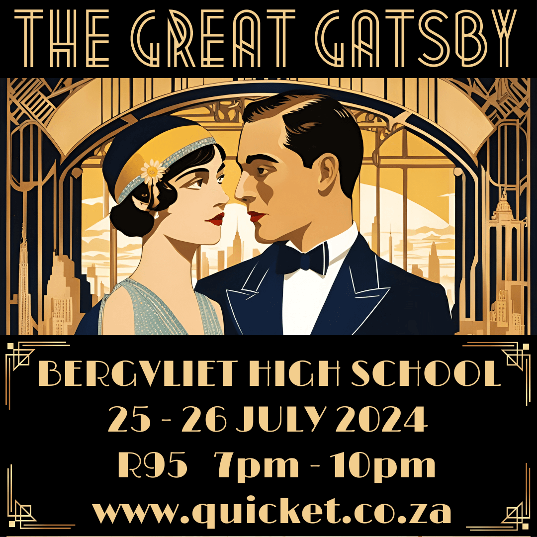 Bergvliet High School are proud to announce The Great Gatsby
